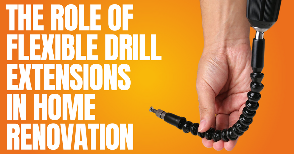 The Role of Flexible Drill Extensions in Home Renovation