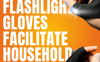 How LED Flashlight Gloves Facilitate Household Fixes