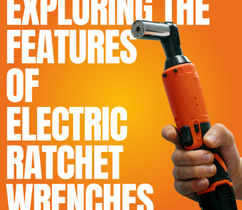 Precision and Power: Exploring the Features of Electric Ratchet Wrenches