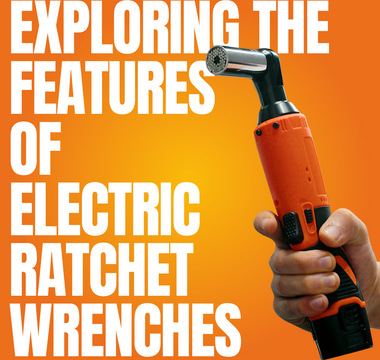 Precision and Power: Exploring the Features of Electric Ratchet Wrenches