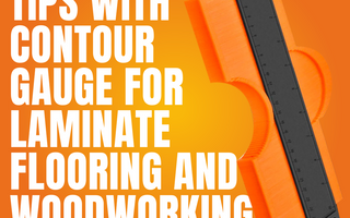 Time-Saving Tips with Contour Gauge for Laminate Flooring and Woodworking Projects