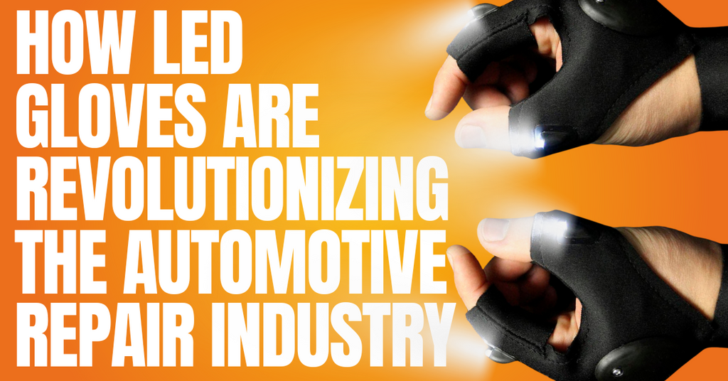 How LED Gloves Are Revolutionizing the Automotive Repair Industry