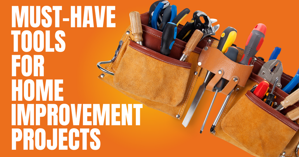 Must-Have Tools for Home Improvement Projects