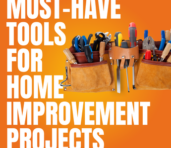 Must-Have Tools for Home Improvement Projects