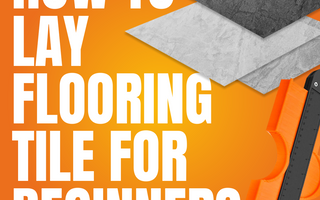 DIY Guide: How to Lay Flooring Tile for Beginners